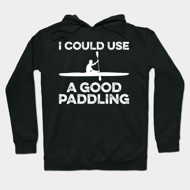 I Could Use A Good Paddling Funny Kayak Hoodie by DragonTees